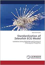 Standardization of Zebrafish ECG Model: Validation Using Dofetilide and Testing of Chloroquine Phosphate