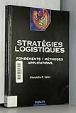 Stratégies logistiques : fondements, méthodes, applications by 