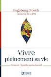 Vivre pleinement sa vie : Trouver l'équilibre émotionnel by