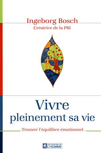 Vivre pleinement sa vie : Trouver l'équilibre émotionnel by Ingeborg Bosch