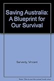 Front cover for the book Saving Australia: A Blueprint for Our Survival by Vincent Serventy