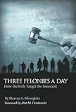 Three Felonies a Day: How the Feds Target the Innocent (Encounter Broadsides) cover