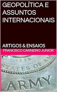 Livro GEOPOLÍTICA E ASSUNTOS INTERNACIONAIS: ARTIGOS & ENSAIOS