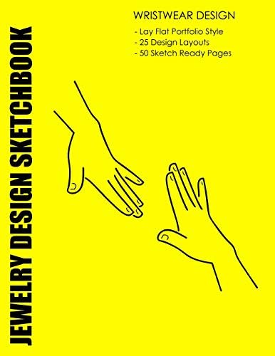 Jewelry Design Sketchbook: Wristwear Design: A fun and creative way to design and maintain a portfolio of your wristwear creations.: Volume 1
