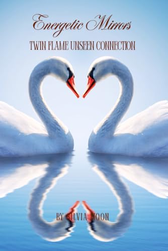 Energetic Mirrors: Twin Flame Unseen Connection (Twin Flame Telepathy, Band 2)