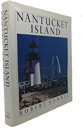 Nantucket: Gambee, Robert: 9780393034585: Amazon.com: Books