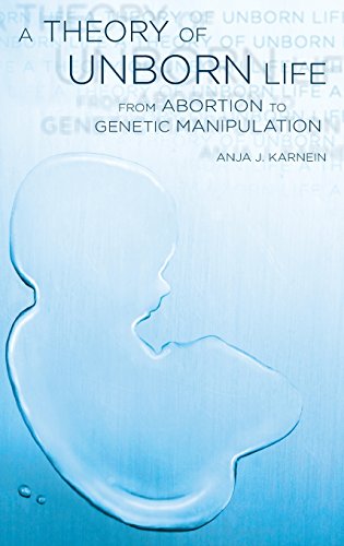 Download A Theory of Unborn Life: From Abortion to Genetic Manipulation Download A Theory of Unborn Life: From Abortion to Genetic Manipulation
