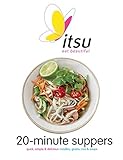 Itsu 20-minute Suppers: Quick, Simple & Delicious Noodles, Grains, Rice & Soups by Blanche Vaughan, Julian Metcalfe