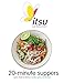 Itsu 20-minute Suppers: Quick, Simple & Delicious Noodles, Grains, Rice & Soups by Blanche Vaughan, Julian Metcalfe