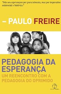 Pedagogia da esperança: Um reencontro com a pedagogia do oprimido