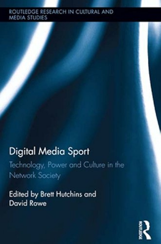 Download Digital Media Sport: Technology, Power and Culture in the Network Society (Routledge Research in Cultural and Media Studies Book 51) (English Edition) PDF