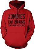 Zombies Eat Brains so Don't Worry You're Safe Hoodie Funny Sarcastic Sweatshirt