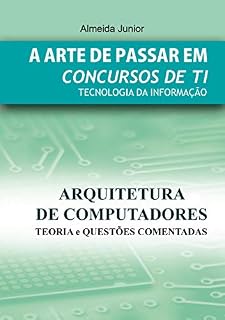 Arquitetura de Computadores para Concursos Públicos: A arte de passar em Concursos