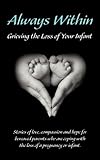 Always Within; Grieving the Loss of Your Infant by