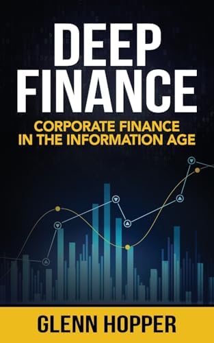 Deep Finance: Corporate Finance in the Information Age: Hopper