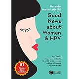 Good News About Women And HPV: How to protect your health, the health of your children, and your relationship with your partner