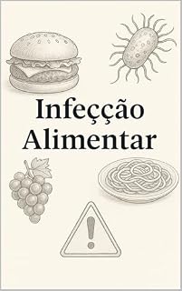 Livro Infecção Alimentar: Prevenção, Sintomas e Cuidados Essenciais: Tenha uma dieta saudável