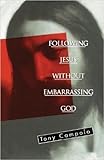 Hardcover Following Jesus Without Embarrassing God Book