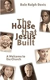 The House that Jesus Built: A Welcome to the Church by