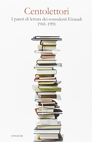 Centolettori. I pareri di lettura dei consulenti Einaudi 1941-1991