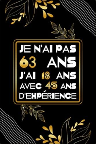 Amazon Co Jp Je N Ai Pas 63 Ans J Ai 18 Ans Avec 45 Ans D Experience Carnet De Notes Cadeau Original Pour Femme Et Homme Message Pour Souhaiter Joyeux Anniversaire 6 X 9 Amazon Co Jp Je N Ai Pas 63 Ans J Ai 18 Ans Avec 45 Ans D Experience Carnet De Notes Cadeau Original Pour Femme Et Homme Message Pour Souhaiter Joyeux Anniversaire 6 X 9