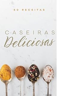 Livro 10 RECEITAS CASEIRAS E DELICIOSAS: CASEIRAS E DELICIOSAS