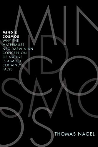 Mind And Cosmos Why The Materialist Neo Darwinian Conception Of Nature Is Almost Certainly False Nagel Thomas 8601404707896 Books Amazon Ca 