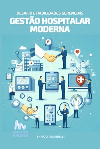Gestão Hospitalar Moderna Desafios E Habilidades Gerenciais - eBook ...