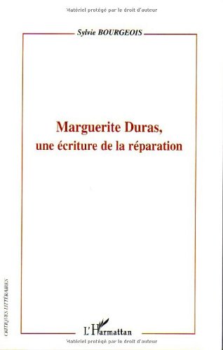 Marguerite Duras, une écriture de la réparation