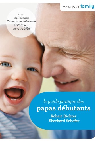 Le  guide pratique des papas débutants