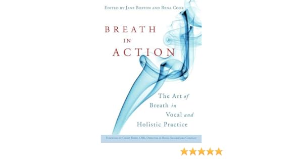 Breath In Action The Art Of Breath In Vocal And Holistic - 