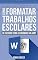 Livro Como Formatar Trabalhos Escolares: De acordo com as normas da ABNT