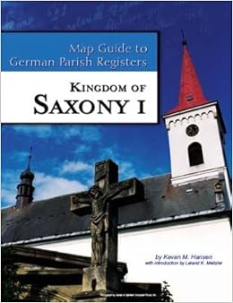 Kingdom Saxony I (Map Guide to German Parish Registers, 25): Kevan