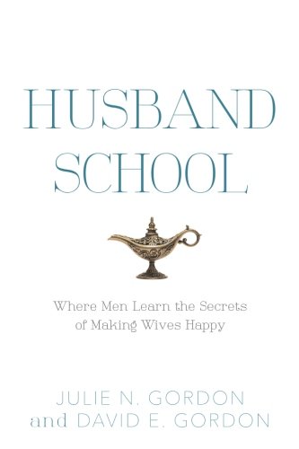 Husband School: Where Men Learn the Secrets of Making Wives Happy (Genie School Series) (Volume 4)