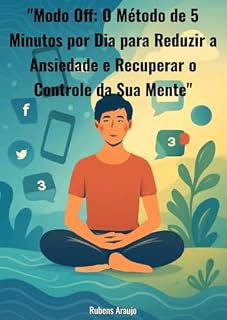 Livro "Modo Off: O Método de 5 Minutos por Dia para Reduzir a Ansiedade e Recuperar o Controle da Sua Mente"
