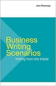 Business Writing Scenarios Jon Ramsey 9781457667077