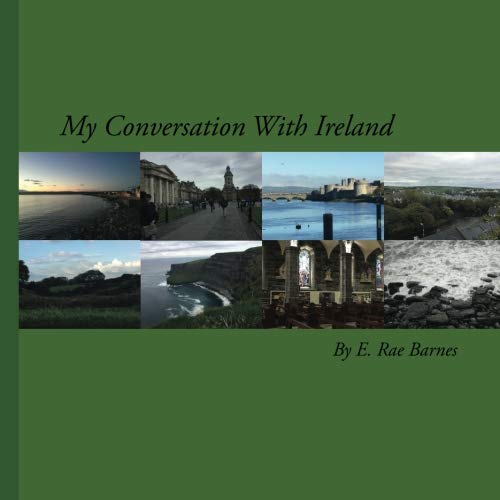 My Conversation With Ireland by E. Rae Barnes