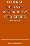 Federal Rules of Bankruptcy Procedure; 2016 Edition by Michigan Legal Publishing Ltd