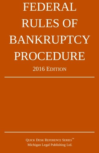 Federal Rules of Bankruptcy Procedure; 2016 Edition by Michigan Legal Publishing Ltd