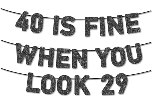 Pre-Strung 40 Is Fine When You Look 29 Banner for 40th Birthday Decorations, 40th Birthday Banner, 40th Party Decorations, Black Glitter