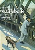 Image de Gustave Caillebotte, 1848-1894: Paris, Galeries nationales du Grand Palais, 12 septembre 1994-9 janvier 1995 [et] Chicago, Art Institute, 15 février