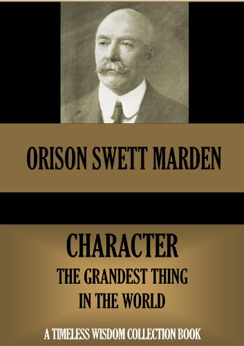 Character: the Grandest Thing in the World (Timeless Wisdom Collection Book 5)
