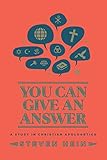 You Can Give An Answer: A Study in Christian Apologetics by