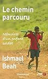Le chemin parcouru : Mémoires d'un enfant soldat by 