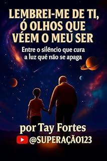 Livro Lembrei-me de Ti, ó Olhos que Vêem o Meu Ser: “Entre o silêncio que cura e a luz que não se apaga”