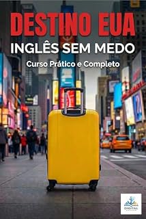 Livro Destino EUA: Inglês sem Medo: O Guia Definitivo do Viajante Brasileiro para Comer, Comprar e se Divertir como um Local.