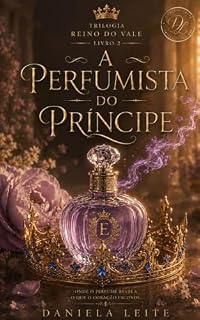 Livro A Perfumista do Príncipe (Trilogia Reino do Vale)