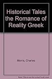 Front cover for the book Historical Tales: The Romance of Reality: Greek by Charles Morris