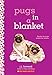 Pugs in a Blanket: A Wish Novel