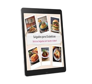 Livro Salgados para Diabéticos: : Delícias Salgadas com Saúde e Sabor! (Receitas Inteligentes para Vidas Diabéticas)
